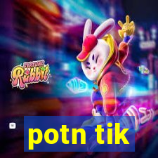 potn tik